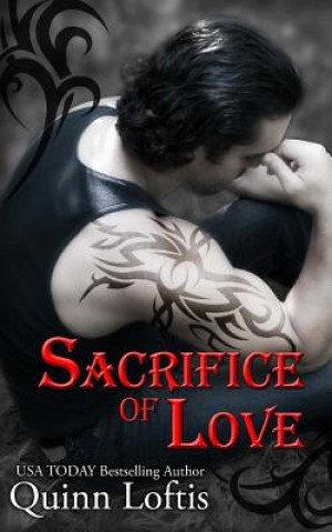 Книга Sacrifice of Love: Book 7 of The Grey Wolves Series Quinn Loftis