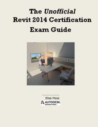 Book The Unofficial Revit 2014 Certification Guide Elise Moss