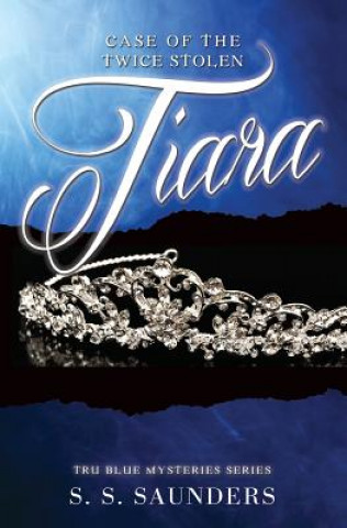 Книга The Case Of The Twice Stolen Tiara S S Saunders