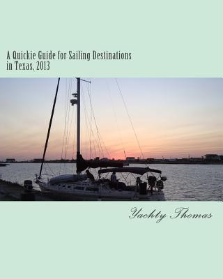 Carte A Quickie Guide for Sailing Destinations in Texas, 2013 Yachty Thomas