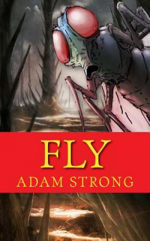 Kniha Fly: A Frightfully Creepy Tale For Adults Only! Adam Strong