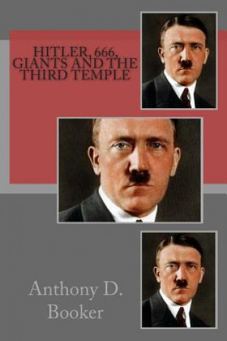 Książka Hitler, 666, Giants and the third Temple Anthony D Booker