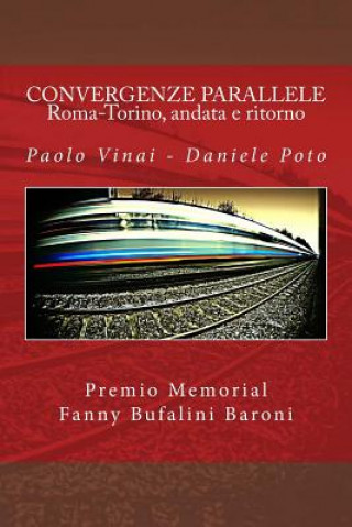 Kniha CONVERGENZE PARALLELE - Roma-Torino, andata e ritorno Paolo Vinai