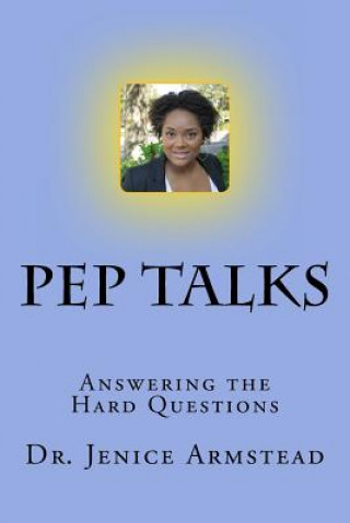 Könyv Pep Talks: Answering the Hard Questions Jenice Armstead