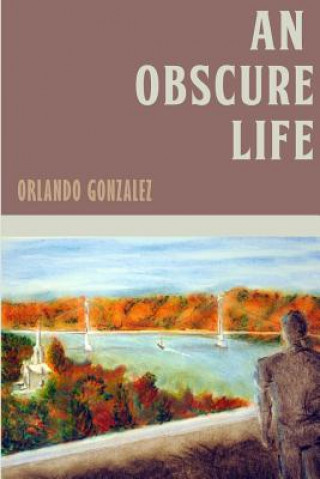 Book An Obscure Life Orlando Gonzalez