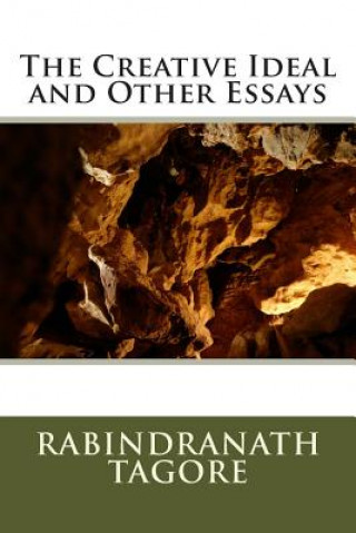 Kniha The Creative Ideal and Other Essays Rabindranath Tagore