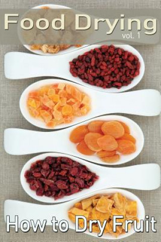 Carte Food Drying vol. 1: How to Dry Fruit Rachel Jones