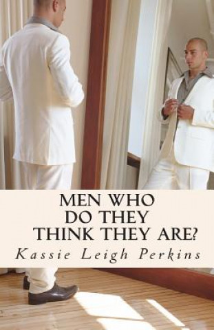 Książka Men Who Do They Think They Are? Kassie Leigh Perkins