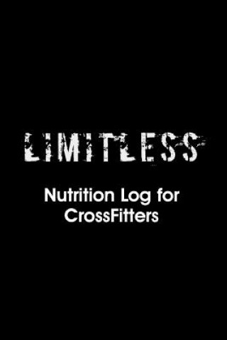 Kniha Limitless Nutrition Log: Nutrition Log for Crossfitters Brian Diez