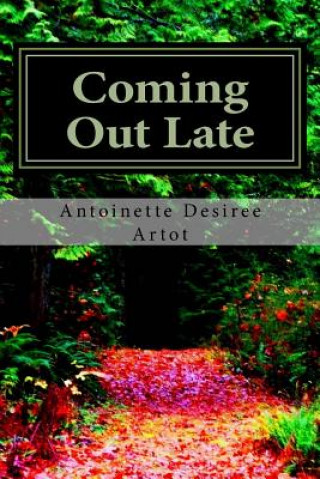 Книга Coming Out Late MS Antoinette Desiree Artot