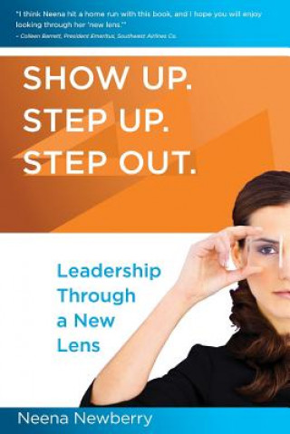 Knjiga Show Up. Step Up. Step Out. Leadership Through a New Lens Neena S Newberry