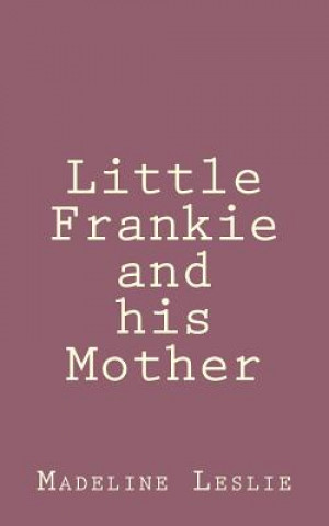 Carte Little Frankie and his Mother Madeline Leslie