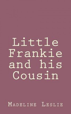 Książka Little Frankie and his Cousin Madeline Leslie