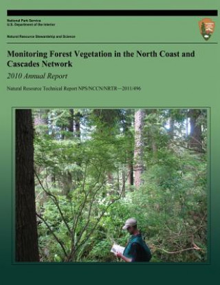 Könyv Monitoring Forest Vegetation in the North Coast and Cascades Network: 2010 Annual Report National Park Service