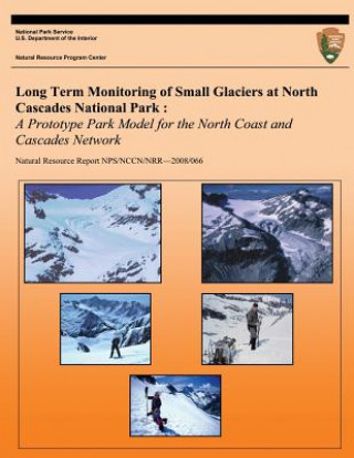 Książka Long Term Monitoring of Small Glaciers at North Cascades National Park: A Prototype Park Model for the North Coast and Cascades Network National Park Service