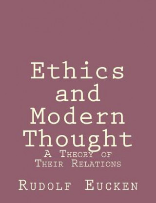 Carte Ethics and Modern Thought: A Theory of Their Relations Rudolf Eucken