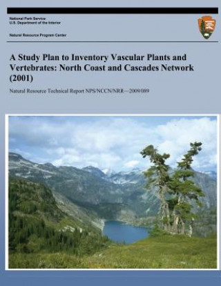 Книга A Study Plan to Inventory Vascular Plants and Vertebrates: North Coast and Cascades Network (2001) National Park Service