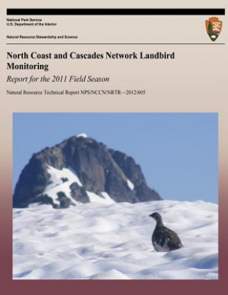 Carte North Coast and Cascades Network Landbird Monitoring: Report for the 2011 Field Season National Park Service
