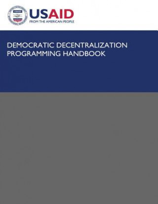 Könyv Democratic Decentralization Programming Handbook U S Agency for Internation Development