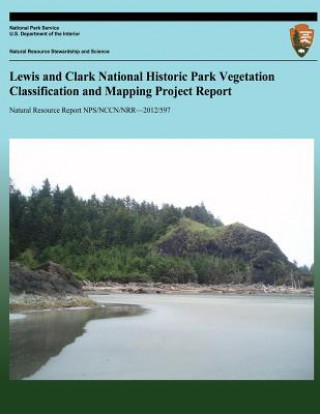 Carte Lewis and Clark National Historic Park Vegetation Classification and Mapping Project Report National Park Service