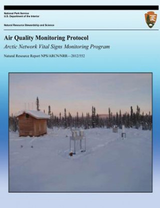 Kniha Air Quality Monitoring Protcol: Arctic Network Vital Signs Monitoring Program National Park Service