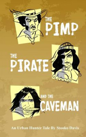 Könyv The Pimp, The Pirate, and The Caveman Stooko Davis