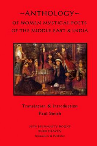 Książka Anthology of Women Mystical Poets of The Middle-East & India Paul Smith