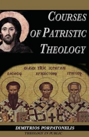 Kniha Courses of Patristic Theology MR Dimitrios George Porpatonelis