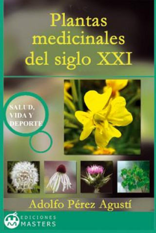 Knjiga Plantas medicinales del siglo XXI Adolfo Perez Agusti