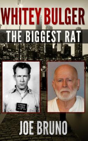 Kniha Whitey Bulger: The Biggest Rat Joe Bruno