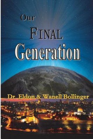 Книга Our Final Generation Dr Eldon Bollinger