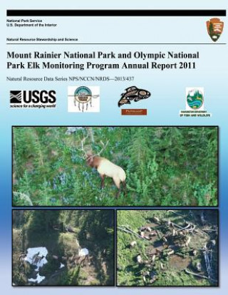 Книга Mount Rainier National Park and Olympic National Park Elk Monitoring Program Annual Report 2011 National Park Service