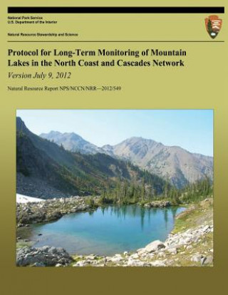 Kniha Protocol for Long-Term Monitoring of Mountain Lakes in the North Coast and Cascades Network Version July 9, 2012 National Park Service