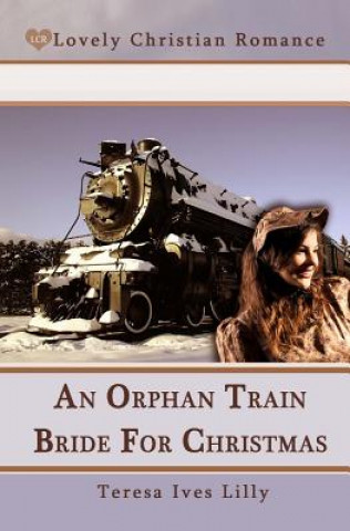 Carte An Orphan Train Bride For Christmas Teresa Ives Lilly