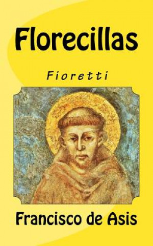 Kniha Florecillas: Fioretti Francisco de Asis