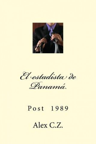 Knjiga El estadista de Panamá: Post 1989 Ach Alex C Z