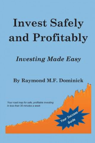 Kniha Invest Safely and Profitably: Investing Made Easy Raymond M F Dominick