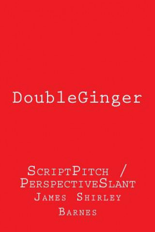 Kniha DoubleGinger: ScriptPitch / PerspectiveSlant James Shirley Barnes