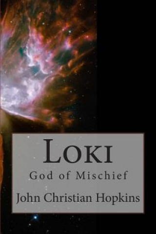 Könyv Loki: God of Mischief John Christian Hopkins
