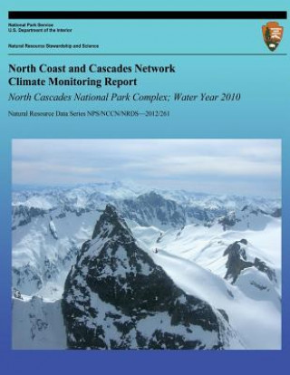 Carte North Coast and Cascades Network Climate Monitoring Report North Cascades National Park Complex; Water Year 2010 National Park Service