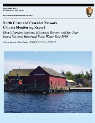 Carte North Coast and Cascades Network Climate Monitoring Report Ebey's Landing National Historical Reserve and San Juan Island National Historical Park; Wa National Park Service