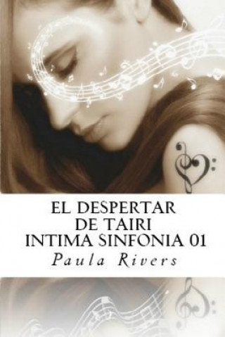 Kniha El Despertar de Tairi (Initma Sinfonia 01): El Despertar de Tairi (Íntima Sinfonía) Paula Rivers