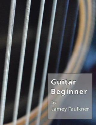 Книга Guitar Beginner Jamey Faulkner