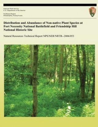 Carte Distribution and Abundance of Non-native Plant Species at Fort Necessity National Battlefield and Friendship Hill National Historic Site National Park Service