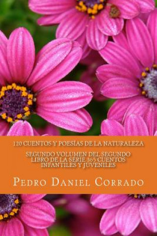 Carte Cuentos y Poesias de la Naturaleza - Segundo Volumen: 365 Cuentos Infantiles y Juveniles MR Pedro Daniel Corrado