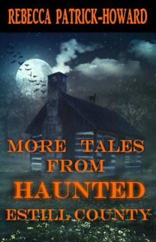 Carte More Tales from Haunted Estill County Rebecca Patrick-Howard