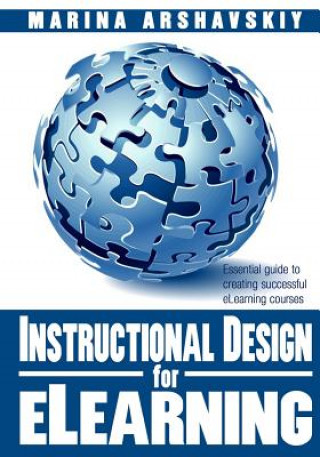 Kniha Instructional Design for ELearning: Essential guide to creating successful eLearning courses Marina Arshavskiy
