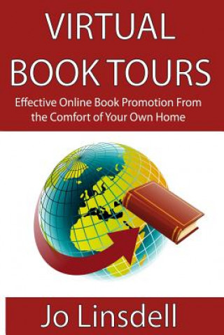 Kniha Virtual Book Tours: Effective Online Book Promotion From the Comfort of Your Own Home Jo Linsdell