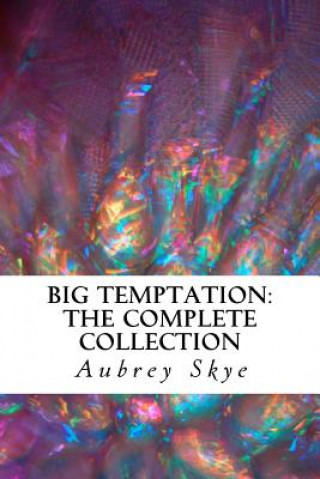 Kniha Big Temptation: The Complete Collection Aubrey Skye