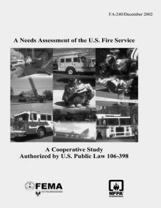 Kniha A Needs Assessment of the U.S. Fire Service: A Cooperative Study Authorized by U.S. Public Law 106-398 Federal Emergency Management Agency